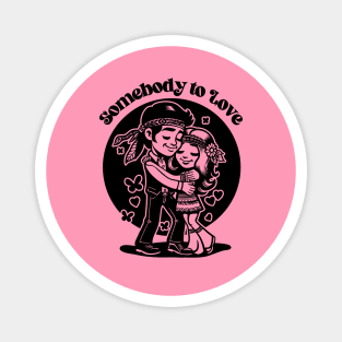 Somebody to Love Magnet
